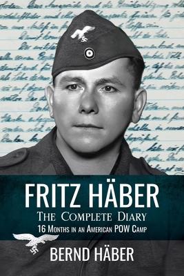 Fritz Hber, The Complete Diary: 16 Months in an American POW Camp