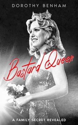 Bastard Queen: A Family Secret Revealed