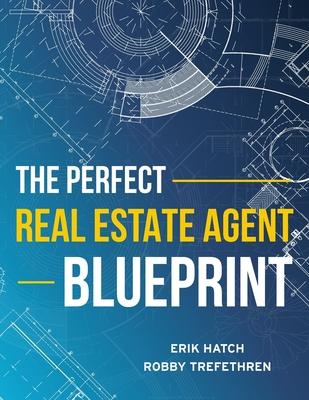 The Perfect Real Estate Agent Blueprint