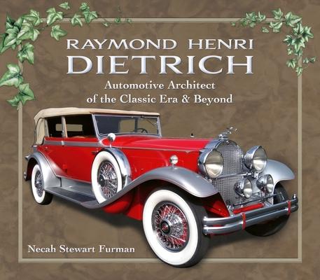 Raymond Henri Dietrich: Automotive Architect of the Classic Era & Beyond