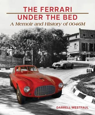 The Ferrari Under the Bed: A Memoir and History of 0046m Subscription