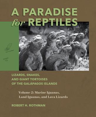 A Paradise for Reptiles: Lizards, Snakes, and Giant Tortoises of the Galpagos Islands, Volume 2: Marine Iguanas, Land Iguanas, and Lava Lizards Volum Subscription