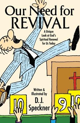 Our Need for Revival: A Unique Look at God's Spiritual Renewal for Us Today