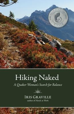 Hiking Naked: A Quaker Woman's Search for Balance