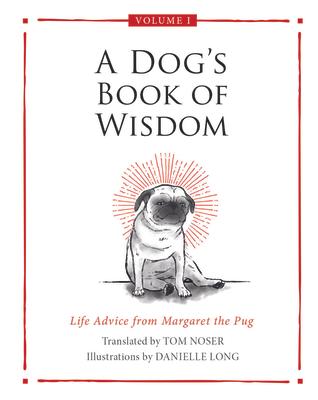 A Dog's Book of Wisdom: Life Advice from Margaret the Pug