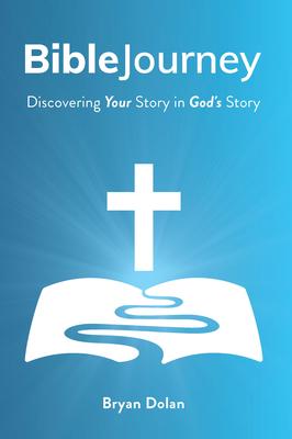 Bible Journey: Discovering Your Story in God's Story