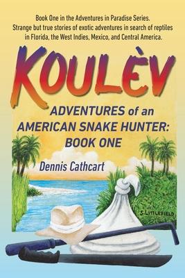 Koulv: Adventures of an American Snake Hunter, Book One