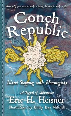 Conch Republic, vol. 1: Island Stepping with Hemingway