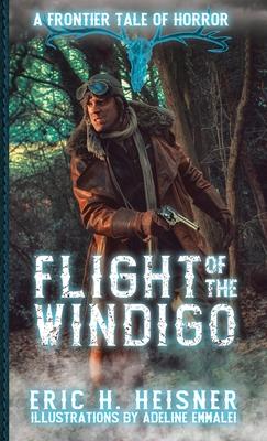 Flight of the Windigo: A Frontier Tale of Horror