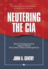 Neutering the CIA: Why US Intelligence Versus Trump Has Long-Term Consequences Subscription