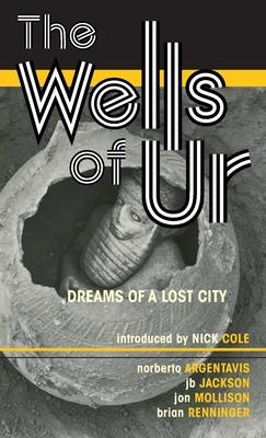 The Wells of Ur: Dreams of a Lost City