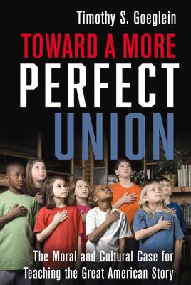 Toward A More Perfect Union: The Moral And Cultural Case For Teaching ...