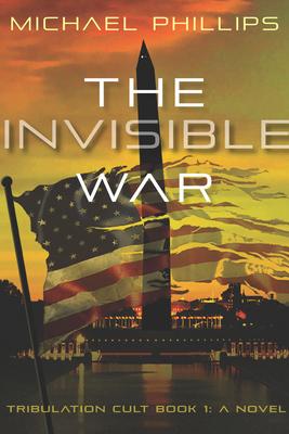 The Invisible War: Tribulation Cult: A Novel Volume 1