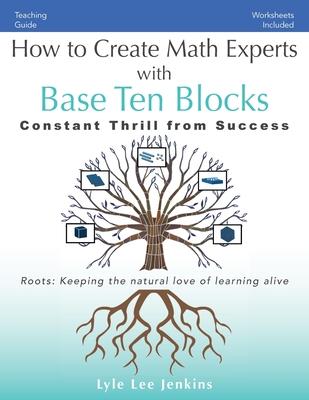 How to Create Math Experts with Base Ten Blocks: Constant Thrill from Success