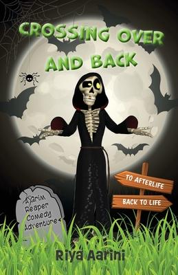 Crossing Over and Back: A Grim Reaper Comedy Adventure