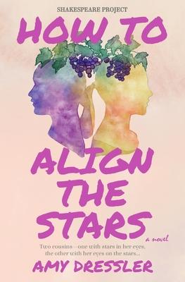 How to Align the Stars: A Novel (Shakespeare Project)