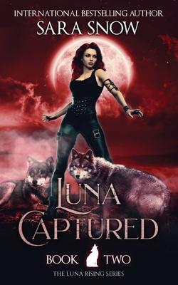 Luna Captured: Book 2 of the Luna Rising Series (a Paranormal Shifter Romance Series)