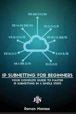 IP Subnetting for Beginners: Your Complete Guide to Master IP Subnetting in 4 Simple Steps