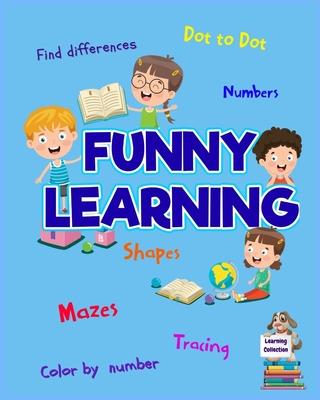 Funny Learning Activity book for Kids: Brain Games for Clever Kids Toddler Learning Activities Pre K to Kindergarten (Preschool Workbooks) &#921; Fun