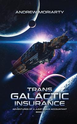 Trans Galactic Insurance: Adventures of a Jump Space Accountant Book 1