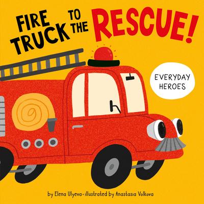 Fire Truck to the Rescue! by Elena Ulyeva, Clever Publishing, Board ...