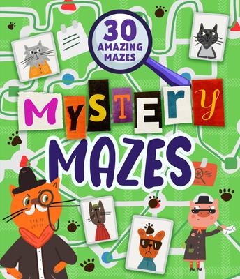 Mystery Mazes: 30 Amazing Mazes