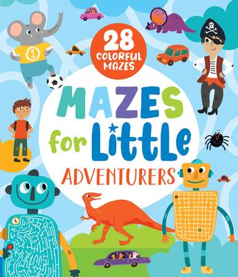 Mazes for Little Adventurers: 28 Colorful Mazes