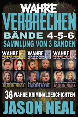 True Crime Case Histories Volumes 4-5-6 / Wahre Verbrechen Bnde 4-5-6: Bnde 4-5-6 (True Crime Case Histories) - Sammlung von 3 Bnden: 32 Disturbing
