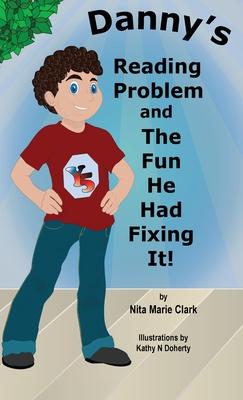 Danny's Reading Problem and the Fun He Had Fixing It!