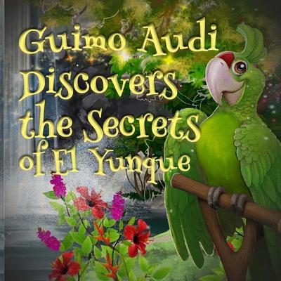 Guimo Audi Discovers the Secrets of El Yunque