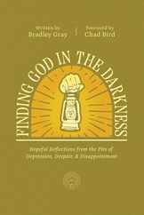 Finding God in the Darkness: Hopeful Reflections from the Pit of Depression, Despair, and Disappointment Subscription