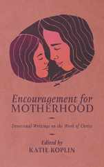 Encouragement for Motherhood: Devotional Writings on the Work of Christ Subscription