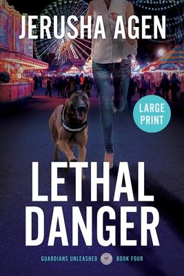 Lethal Danger: A Christian K-9 Suspense (Large Print)