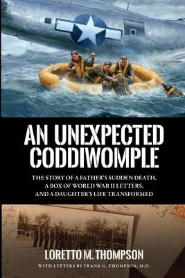 An Unexpected Coddiwomple: The Story of a Father's Sudden Death, a Box of WWII Letters, and a Daughter's Life Transformed