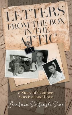 Letters from the Box in the Attic: A Story of Courage, Survival and Love