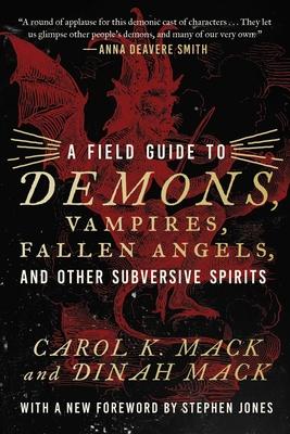 A Field Guide to Demons, Vampires, Fallen Angels Other Subversive Spirits