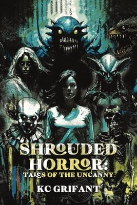 Shrouded Horror: Tales of the Uncanny