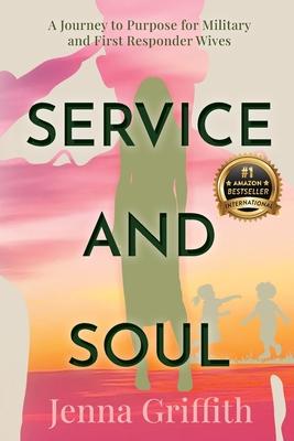 Service and Soul: A Journey to Purpose for Military and First Responder Wives