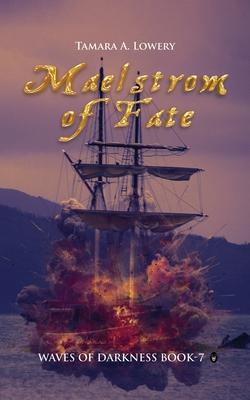 Maelstrom of Fate: Waves of Darkness Book 7