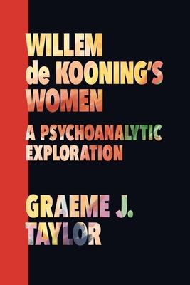 Willem de Kooning's Women: A Psychoanalytic Exploration