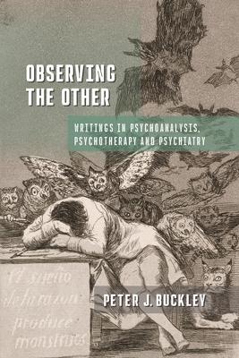 Observing the Other: Writings in Psychoanalysis, Psychotherapy, and Psychiatry