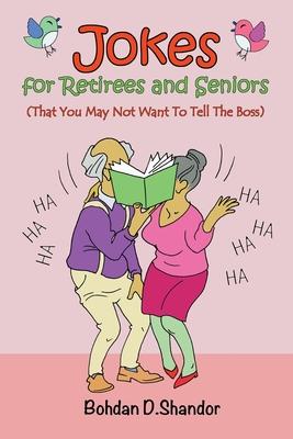 Jokes For Retirees and Seniors: (That You May Not Want To Tell The Boss)