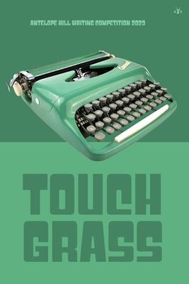 Touch Grass: Antelope Hill Writing Competition 2023