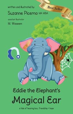 Eddie the Elephant's Magical Ear: a tale of hearing loss, friendship & hope