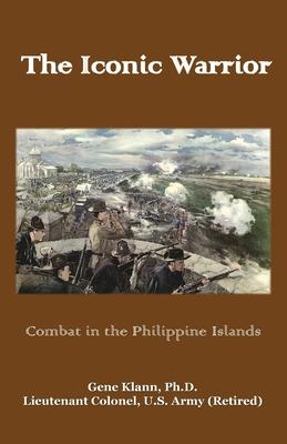 The Iconic Warrior: Combat in the Philippine Islands