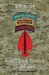 US Army Small Unit Tactics Handbook Tenth Anniversary Edition Subscription