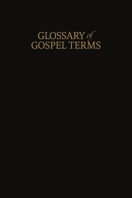A Glossary of Gospel Terms: New Covenants, Book 3