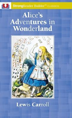 Alice's Adventures in Wonderland: A StrongReader Builder(TM) Classic for Dyslexic and Struggling Readers