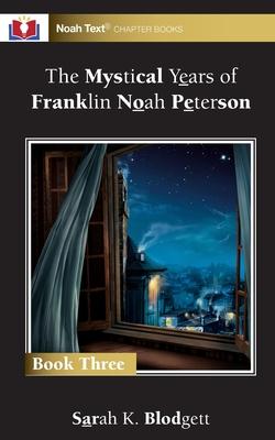 The Mystical Years of Franklin Noah Peterson: Book 3 Subscription