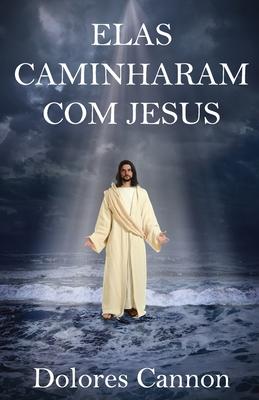 Elas Caminharam Com Jesus